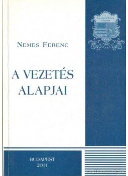 Nemes Ferenc - A vezetés alapjai, Budapest 2003 antikvár könyv
