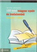 Sípos Jenőné,Széllné Király Mária - 120 tétel magyar nyelv és irodalomból