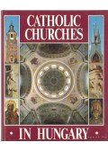 Dercsényi Balázs,Hegyi Gábor,Marosi Ernő,Török József - Catholic Churches in Hungary