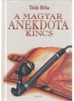 Szalay Károly - A magyar anekdotakincs Szalay Károly - A magyar anekdotakincs, Budapest 1997 antikvár könyv