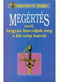 Kenneth E. Hagin - Megértés arról, hogyan harcoljuk meg a hit szép harcát