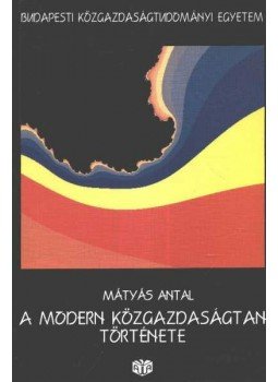 Dr. Mátyás Antal - A modern közgazdaságtan története Dr. Mátyás Antal - A modern közgazdaságtan története, 1996 antikvár könyv