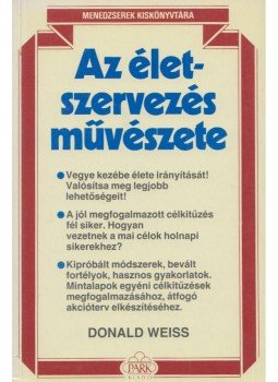 Weiss, Donald H. - Az életszervezés művészete Weiss, Donald H. - Az életszervezés művészete, Budapest 1994 antikvár könyv