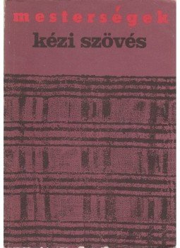 Landgráf Katalin, Szittner Andrea - Kézi szövés Landgráf Katalin, Szittner Andrea - Kézi szövés, Budapest 1982 antikvár könyv