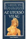 Christoph Ransmayr - Az utolsó világ