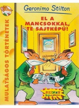 Geronimo Stilton - El a mancsokkal, te sajtképű! Geronimo Stilton - El a mancsokkal, te sajtképű!, Budapest 2017 antikvár könyv