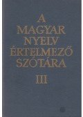  - A magyar nyelv értelmező szótára III.