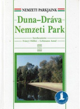 Iványi Ildikó, Lehmann Antal - Duna-Dráva Nemzeti Park, Budapest 2002 antikvár könyv