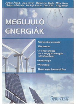Juhász Árpád, Láng István, Nagy Zoltán, Dobi Ildikó, Szépszó Gabriella, Horányi András, Blaskovics Gyula, Mika János - Megújuló energiák Juhász Árpád, Láng István, Nagy Zoltán, Dobi Ildikó, Szépszó Gabriella, Horányi András, Blaskovics Gyula, Mika János - Megújuló energiák, Budapest 0 antikvár könyv