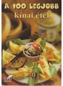 Toró Elza - A 100 legjobb kínai étel Toró Elza - A 100 legjobb kínai étel, Kistarcsa 2010 antikvár könyv