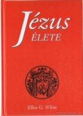 White, Ellen G. - Jézus élete