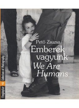 Pető Zsuzsa, Gera Mihály - Emberek vagyunk / We Are Humans Pető Zsuzsa, Gera Mihály - Emberek vagyunk / We Are Humans, Budapest 2002 antikvár könyv