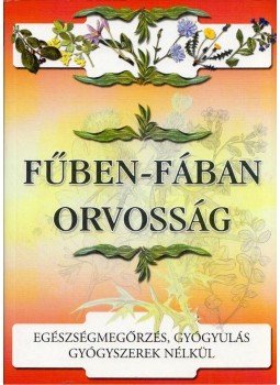 - Fűben-fában orvosság - Fűben-fában orvosság, 2009 antikvár könyv