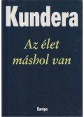 Milan Kundera - Az élet máshol van
