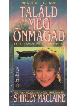 Shirley Maclaine - Találd meg önmagad Shirley Maclaine - Találd meg önmagad, Budapest 2002 antikvár könyv