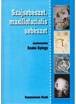 Szabó György - Szájsebészet, maxillofaciális sebészet, Budapest 1999 antikvár könyv
