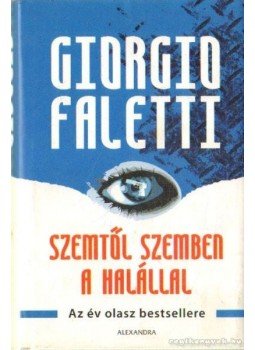 Faletti, Giorgio - Szemtől szemben a halállal Faletti, Giorgio - Szemtől szemben a halállal, Pécs 2007 antikvár könyv