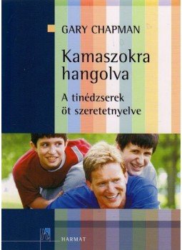 Gary Chapman - Kamaszokra hangolva Gary Chapman - Kamaszokra hangolva, Budapest 2011 antikvár könyv