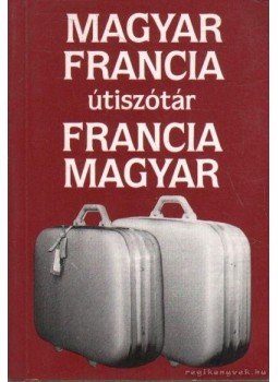 Végh Béla - Magyar-francia útiszótár / Francia-magyar útiszótár Végh Béla - Magyar-francia útiszótár / Francia-magyar útiszótár, Budapest 1999 antikvár könyv