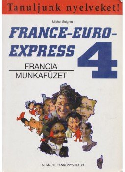 Michel Soignet  - France-Euro Express 4. – Francia munkafüzet, Budapest 2006 antikvár könyv