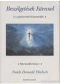 Neale Donald Walsch - Beszélgetések Istennel - Harmadik könyv