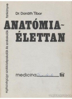 Dr. Donáth Tibor - Anatómia-élettan Dr. Donáth Tibor - Anatómia-élettan, Budapest 1997 antikvár könyv