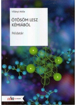 Villányi Attila - Ötösöm lesz kémiából - Példatár, Budapest 2006 antikvár könyv