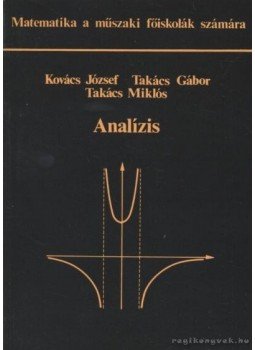 Kovács József, Takács Gábor, Takács Miklós - Analízis Kovács József, Takács Gábor, Takács Miklós - Analízis, Budapest 1998 antikvár könyv