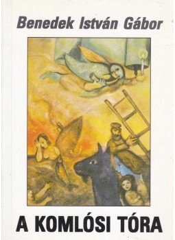Benedek István Gábor - A komlósi Tóra Benedek István Gábor - A komlósi Tóra, Budapest 1994 antikvár könyv