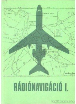 Dobos Sándor - Rádiónavigáció I. Dobos Sándor - Rádiónavigáció I., Budapest 1979 antikvár könyv