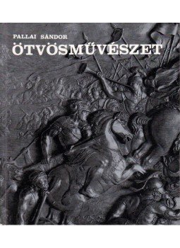 Pallai Sándor - Ötvösművészet Pallai Sándor - Ötvösművészet, Budapest 1970 antikvár könyv