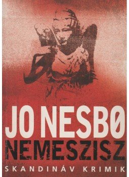 Jo Nesbo - Nemeszisz Jo Nesbo - Nemeszisz, Budapest 2017 antikvár könyv