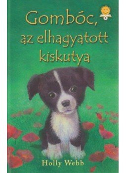 Holly Webb - Gombóc, az elhagyatott kiskutya, Szeged 2017 antikvár könyv