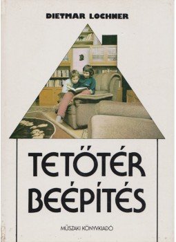 Lochner, Dietmar - Tetőtér-beépítés, Budapest 1987 antikvár könyv