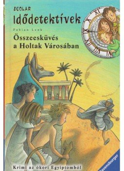 Fabian Lenk - Összeesküvés a Holtak Városában - Idődetektívek 1. Fabian Lenk - Összeesküvés a Holtak Városában - Idődetektívek 1., Budapest 2013 antikvár könyv