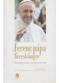 Julie Schwietert Collazo,Lisa Rogak - Ferenc pápa füveskönyve