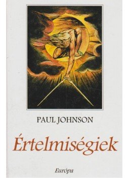 Paul Johnson - Értelmiségiek Paul Johnson - Értelmiségiek, Budapest 2002 antikvár könyv