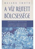 Emoto, Masaru - A víz rejtett bölcsessége