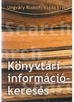 Ungváry Rudolf, Vajda Erik - Könyvtári információkeresés Ungváry Rudolf, Vajda Erik - Könyvtári információkeresés, Budapest 2002 antikvár könyv