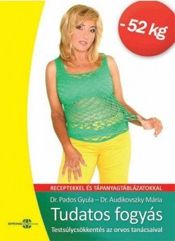 Dr. Audikovszky Mária, Pados Gyula dr. - Tudatos fogyás Dr. Audikovszky Mária, Pados Gyula dr. - Tudatos fogyás, Budapest 2009 antikvár könyv