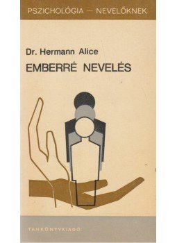 Hermann Alice - Emberré nevelés Hermann Alice - Emberré nevelés, Budapest 1982 antikvár könyv