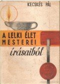 Kecskés Pál - A lelki élet mesterei írásaiból