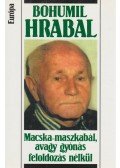 Bohumil Hrabal - Macska-maszkabál, avagy gyónás feloldozás nélkül