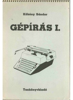 Kökény Sándor - Gépírás I. Kökény Sándor - Gépírás I., Budapest 1987 antikvár könyv
