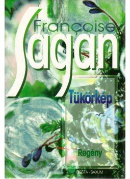Francoise Sagan - Tükörkép Francoise Sagan - Tükörkép, 1997 antikvár könyv