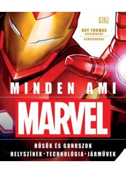 Adam Bray, Lorraine Cink, Melanie Scott, Stephen Wiacek - Minden ami Marvel Adam Bray, Lorraine Cink, Melanie Scott, Stephen Wiacek - Minden ami Marvel, Budapest 2019 antikvár könyv
