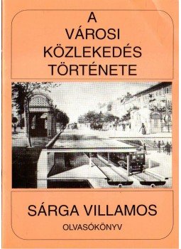 Merczi Miklós - A városi közlekedés története - Sárga villamos, Budapest 1990 antikvár könyv