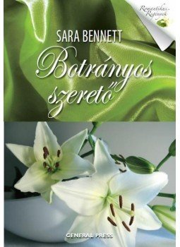 Sara Bennett - Botrányos szerető Sara Bennett - Botrányos szerető, Budapest 2013 antikvár könyv