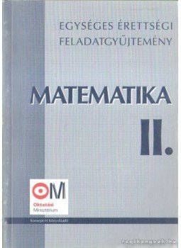 Hortobágyi István, Marosvári Péter, Pálmay Lóránt, Pósfai Péter, Siposs András, Vancsó Ödön - Matematika II. Hortobágyi István, Marosvári Péter, Pálmay Lóránt, Pósfai Péter, Siposs András, Vancsó Ödön - Matematika II., Piliscsév 2013 antikvár könyv