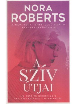 Nora Roberts - A szív útjai Nora Roberts - A szív útjai, Budapest 2019 antikvár könyv